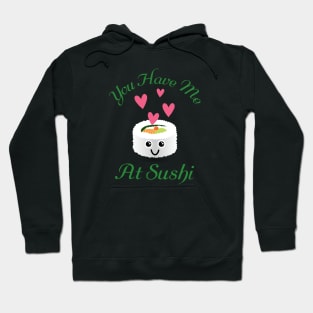 You Have Me At Sushi, Food Humor Hoodie